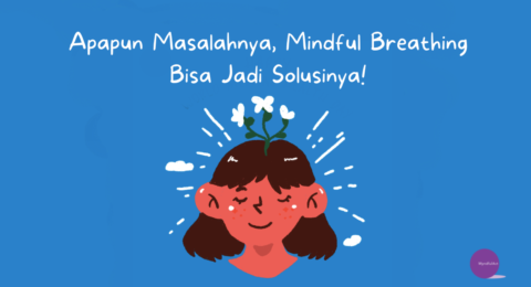 Apapun Masalahnya, Mindful Breathing Bisa Jadi Solusinya!