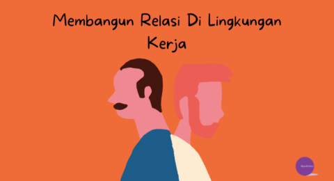 Membangun Relasi Di Lingkungan Kerja