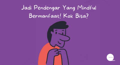 Jadi Pendengar Yang Mindful Bermanfaat! Kok Bisa